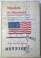 Mandate in Moroland: The American Government of Muslim Filipinos, 1899-1920 9711001012 Book Cover