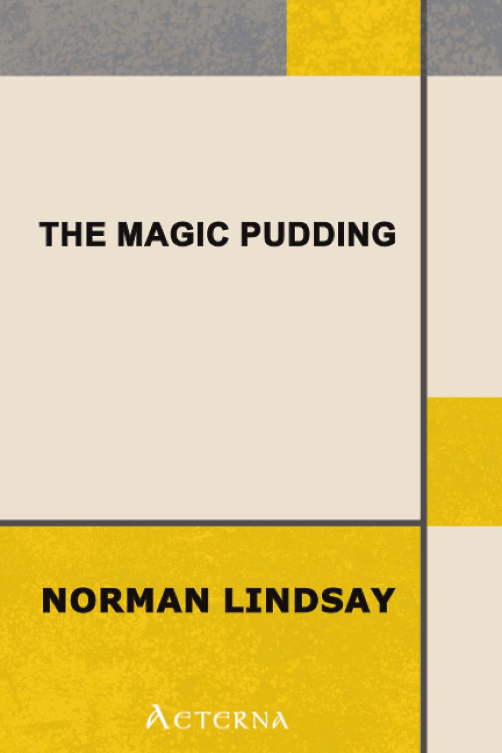 The Magic Pudding. Being the Adventures of Bunyip Bluegum and His Friends Bill Barnacle & Sam Sawnoff