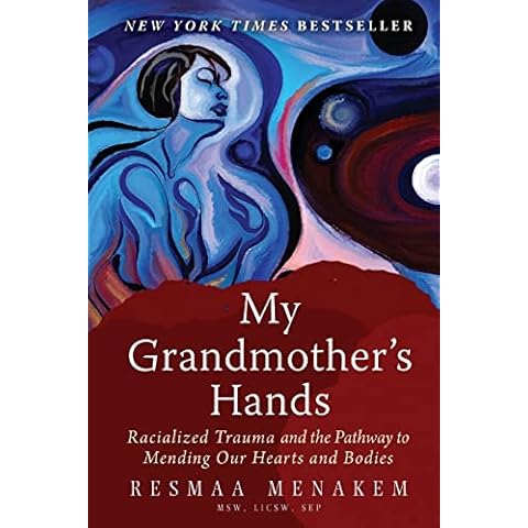 My Grandmother's Hands: Racialized Trauma and the Pathway to Mending Our Hearts and Bodies Cover