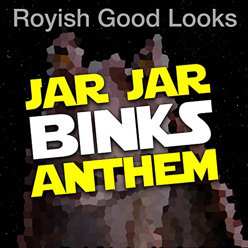 Jar Jar Binks Anthem