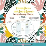 Familien Wochenkalender Flowers 2021 - Familien-Timer - Termin-Planer - Kinder-Kalender - Familien-Kalender - 30,5x30,5: Weekly Family Planner. Mit 5 Spalten