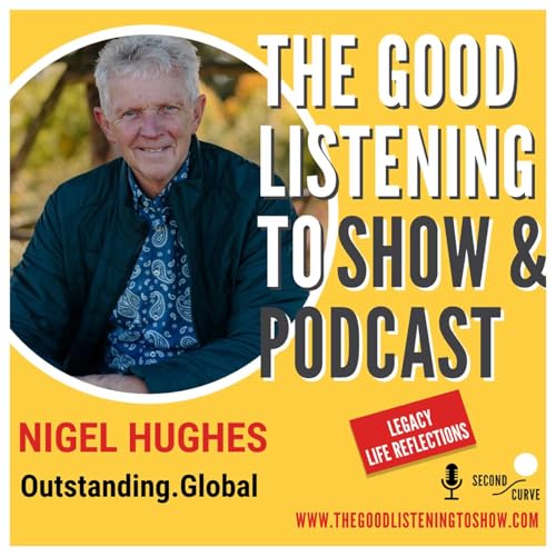 Legacy Life Reflections: Marines or Ballet? A Life of Courage, Creativity, Conservation and Leadership with the Warm & Wonderful Nigel Hughes from Outstanding.Global