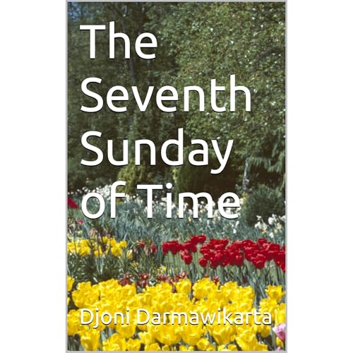 The Seventh Sunday of Time Audiobook By Djoni Darmawikarta cover art