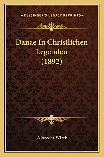 Danae In Christlichen Legenden (1892) (German Edition)