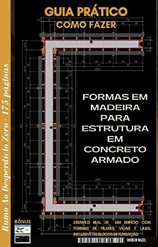 FORMAS EM MADEIRA PARA ESTRUTURA EM CONCRETO ARMADO: Exemplo real de um edifício com formas de Pilares, Vigas e Lajes, inclusive os blocosa de fundação.