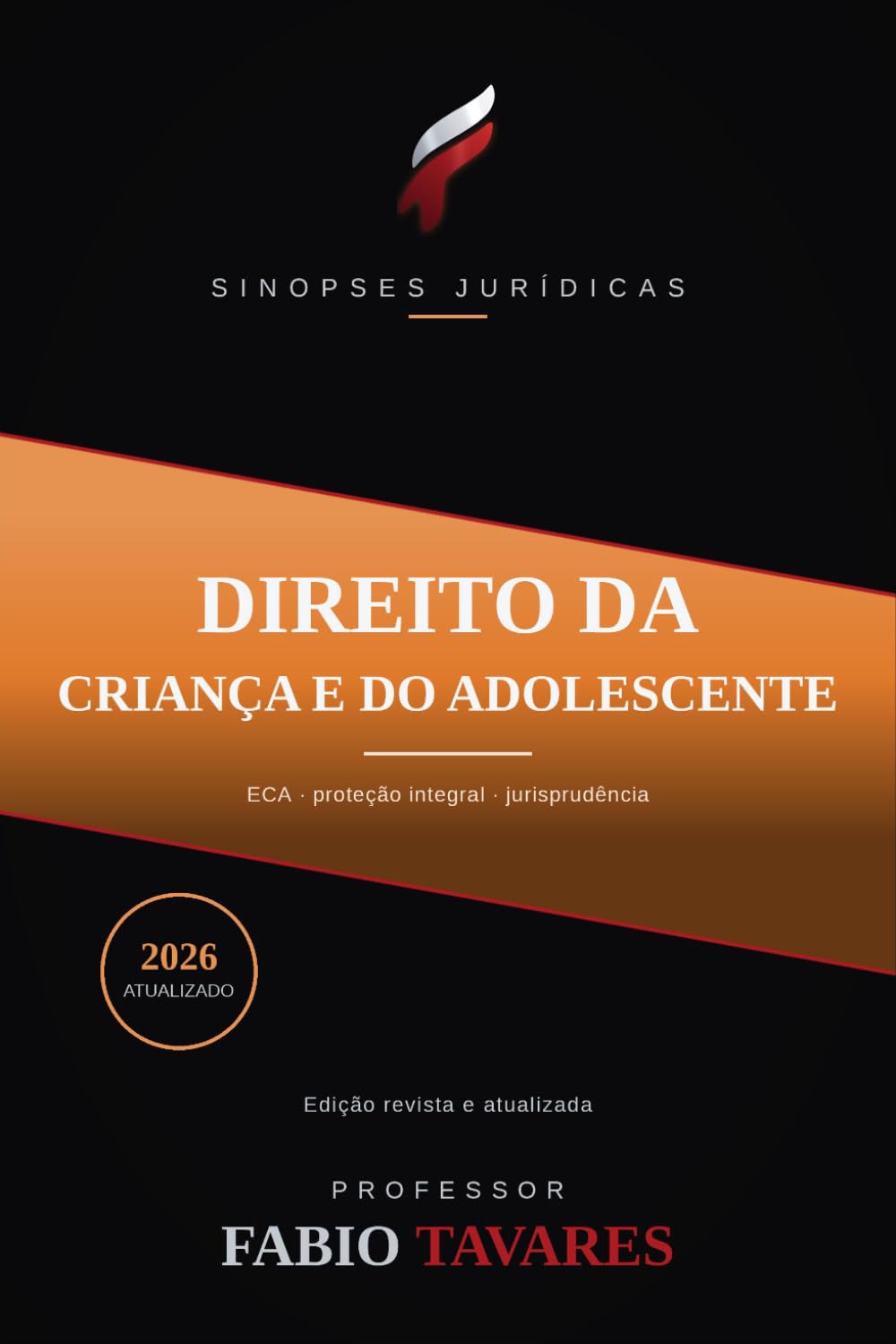 Sinopses Jurídicas: Direito da Criança e do Adolescente: O ECA e a doutrina da proteção integral, com as leis mais recentes — atualizado em 2026 (Sinopses Jurídicas — Professor Fabio Tavares)