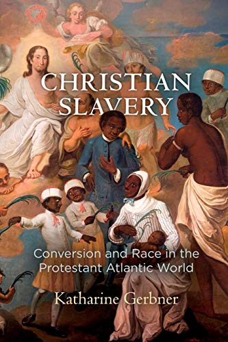  Christian Slavery: Conversion and Race in the Protestant Atlantic World PDF