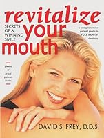 Revitalize Your Mouth: Secrets of a Winning Smile : A Comprehensive Patient Guide to FULL MOUTH Dentistry 0976315807 Book Cover