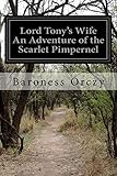 Lord Tony's Wife An Adventure of the Scarlet Pimpernel