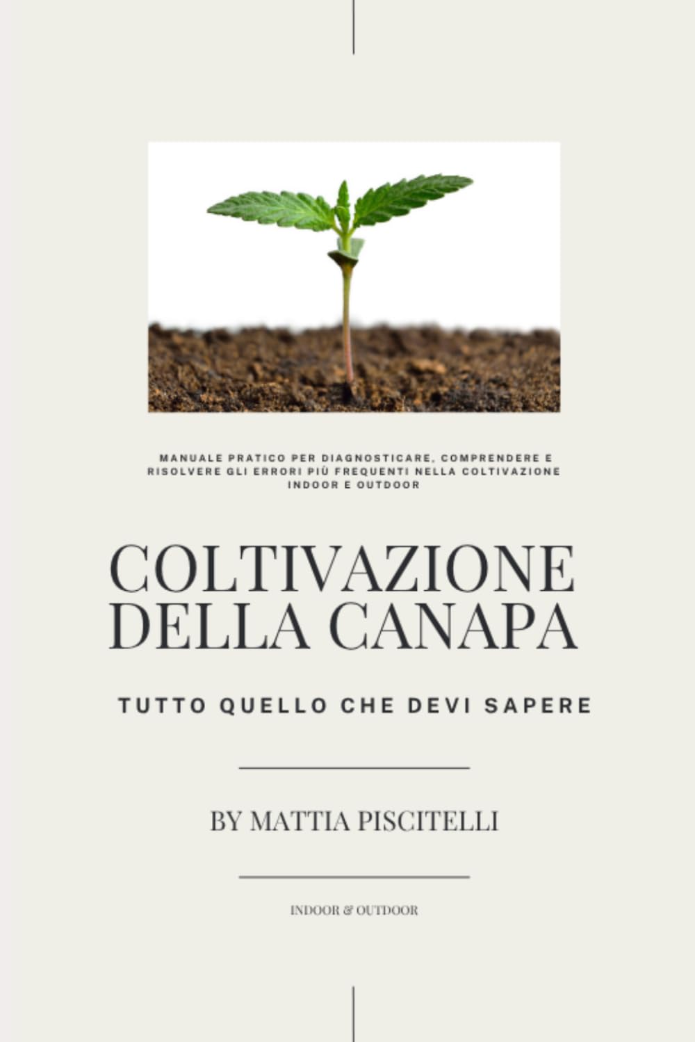 Coltivazione della Canapa: manuale pratico per diagnosticare, comprendere e risolvere gli errori più frequenti nella coltivazione indoor e outdoor