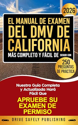 El Manual de Examen del DMV de California Más Completo y Fácil de Seguir, Con 250 Preguntas de Práctica: Nuestra Guía Completa y Actualizada Hará Fácil ... Su Examen de Permiso (Spanish Edition)