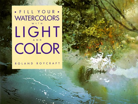 Fill Your Watercolors With Light and Color Fill Your Watercolors With Light and Color