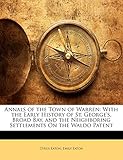 Annals of the Town of Warren: With the Early History of St. George's, Broad...