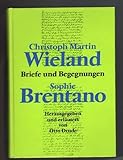 Christoph Martin Wieland - Sophie Brentano, Briefe und Begegnungen Christoph Martin Wieland - Sophie Brentano, Briefe und Begegnungen