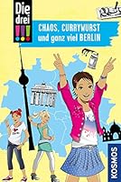 Die drei !!!, Chaos, Currywurst und ganz viel Berlin 3440165310 Book Cover