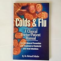 Colds & Flu: A Clinical Doctor/Patient Manual for the Natural Prevention and Treatment of Bacterial 0976184281 Book Cover