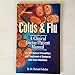 Colds & Flu: A Clinical Doctor/Patient Manual for the Natural Prevention and Treatment of Bacterial