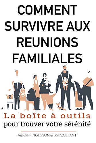 livre Comment survivre aux réunions familiales: La boîte à outils pour trouver votre sérénité