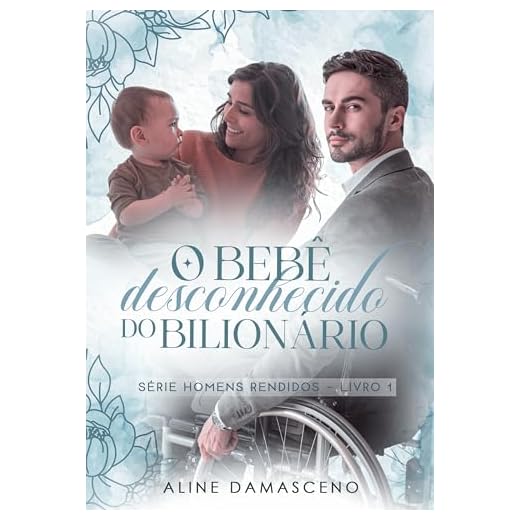 O bebê desconhecido do bilionário (Homens rendidos Livro 1)