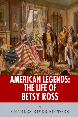 American Legends: The Life of Betsy Ross 1493575759 Book Cover