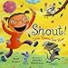Shout!: Little Poems That Roar