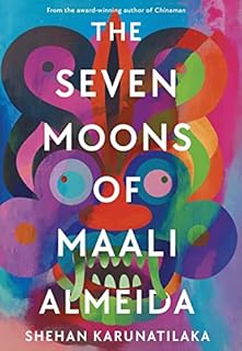 The Seven Moons of Maali Almeida: Winner of the Booker Prize 2022