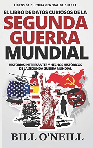 El Libro de Datos Curiosos de la Segunda Guerra Mundial: