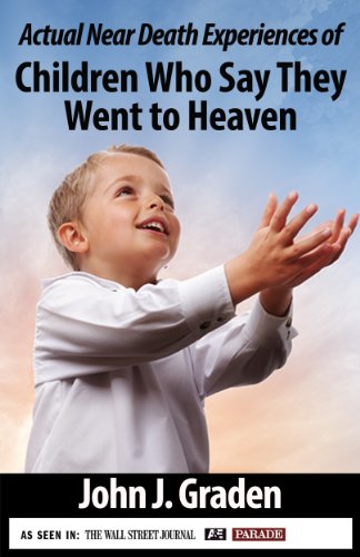Near-Death Experiences of Children: After-Life Experiences of the Innocent (True Near-Death Experiences series)