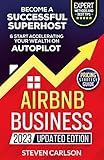 Airbnb Business, Updated Edition: How to Start Your Highly Profitable & Fully Automated Short-Term Rental Business. Proven Methods & Latest Tips to Become a Successful Superhost (English Edition)