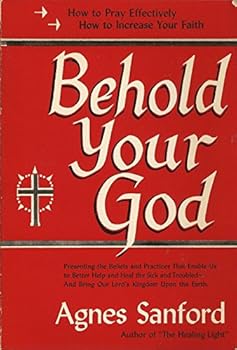 Hardcover Behold Your God How to Pray Effectively How to Increase Your Faith Book