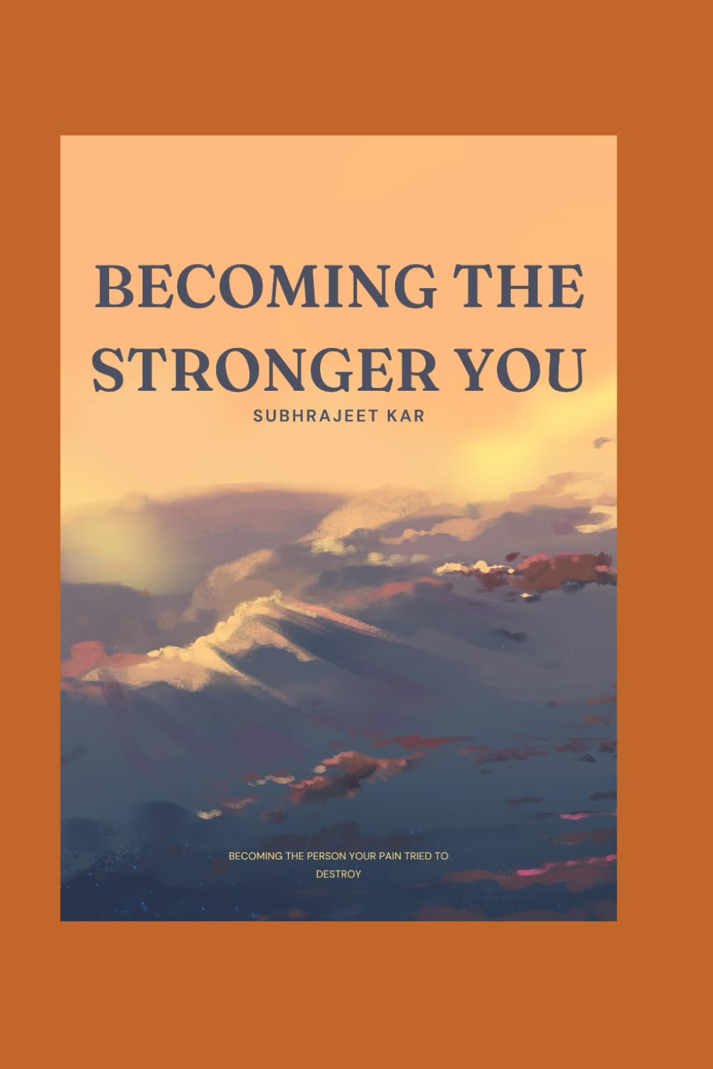 BECOMING THE STRONGER YOU: Finding Strength in the Places You Once Broke
