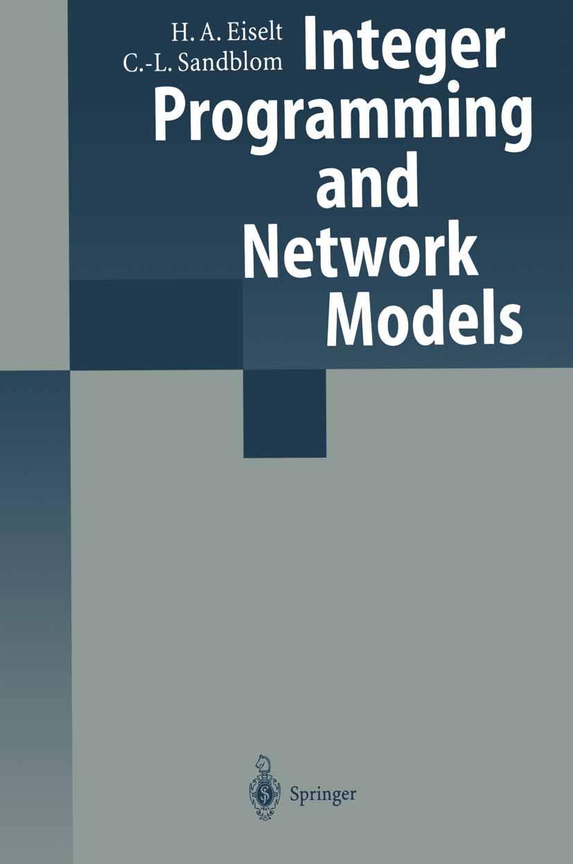 Integer Programming and Network Models: Eiselt, H.A., Sandblom, Carl ...