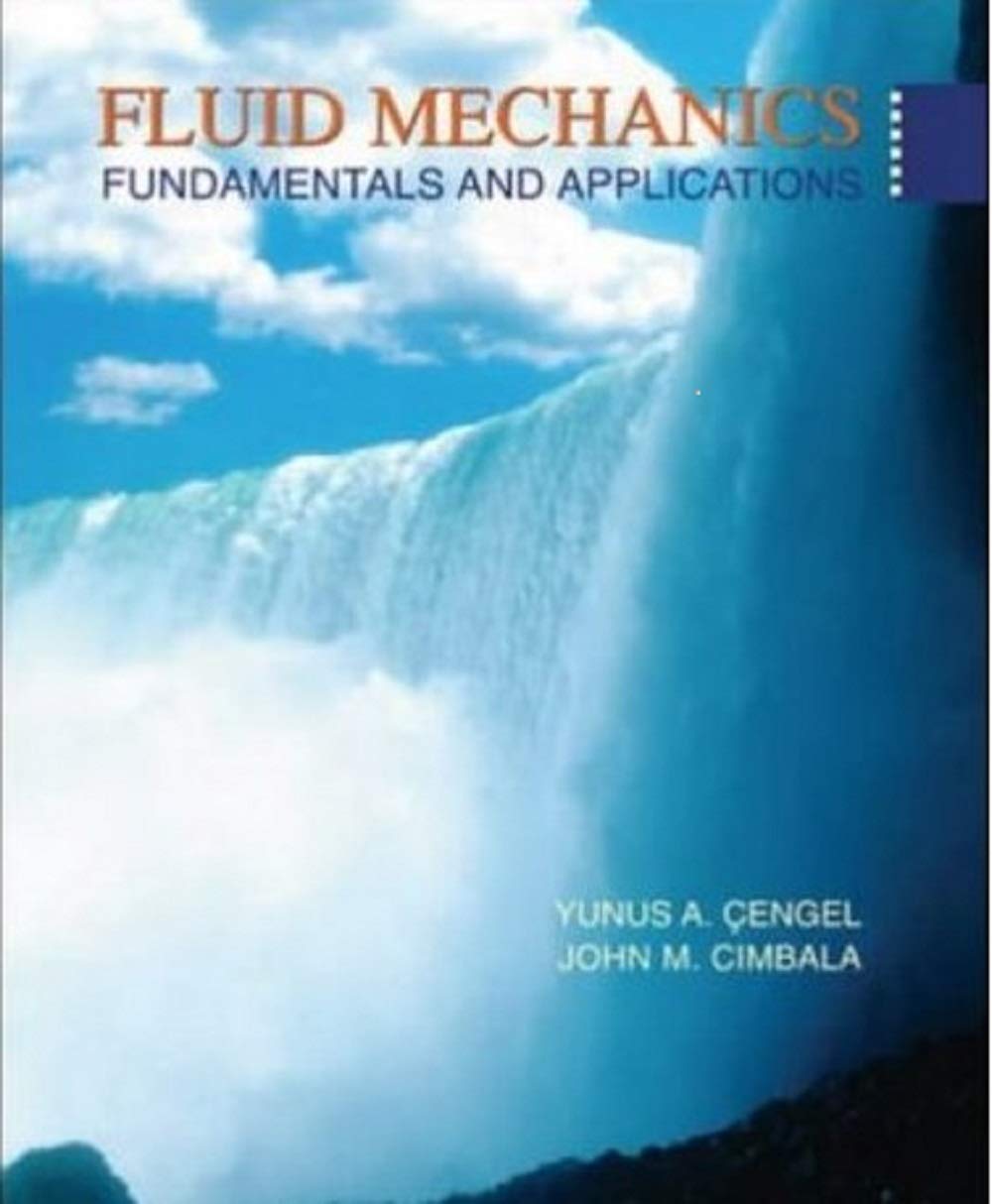 FLUID MECHANICS: FUNDAMENTALS AND APPLICATIONS