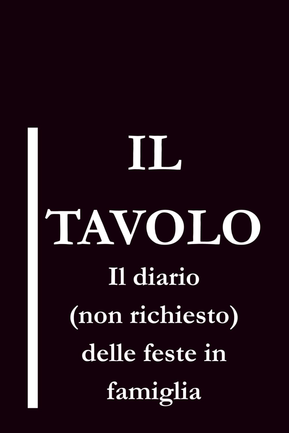 IL TAVOLO: Il diario (non richiesto) delle feste in famiglia