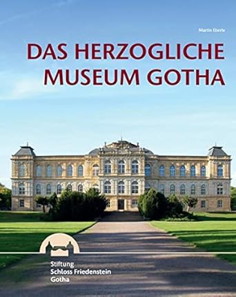 Das Herzogliche Museum Gotha : Eberle, Martin: Amazon.de: Bücher