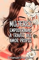 Mujeres Empoderadas a través del Amor Propio: Amor Propio (Spanish Edition) B0BXZN78TN Book Cover