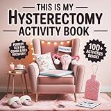 this is my hysterectomy activity book: puzzle, coloring & game book for post‑hysterectomy recovery funny & uplifting with large‑print 8.5×8.5 size ... – ideal hysterectomy recovery gift for women