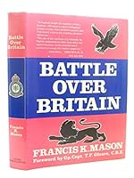 Battle over Britain: a history of the German air assaults on Great Britain, 1917-18 and July-December 1940,: And of the development of Britain's air defences between the World Wars 0946627150 Book Cover