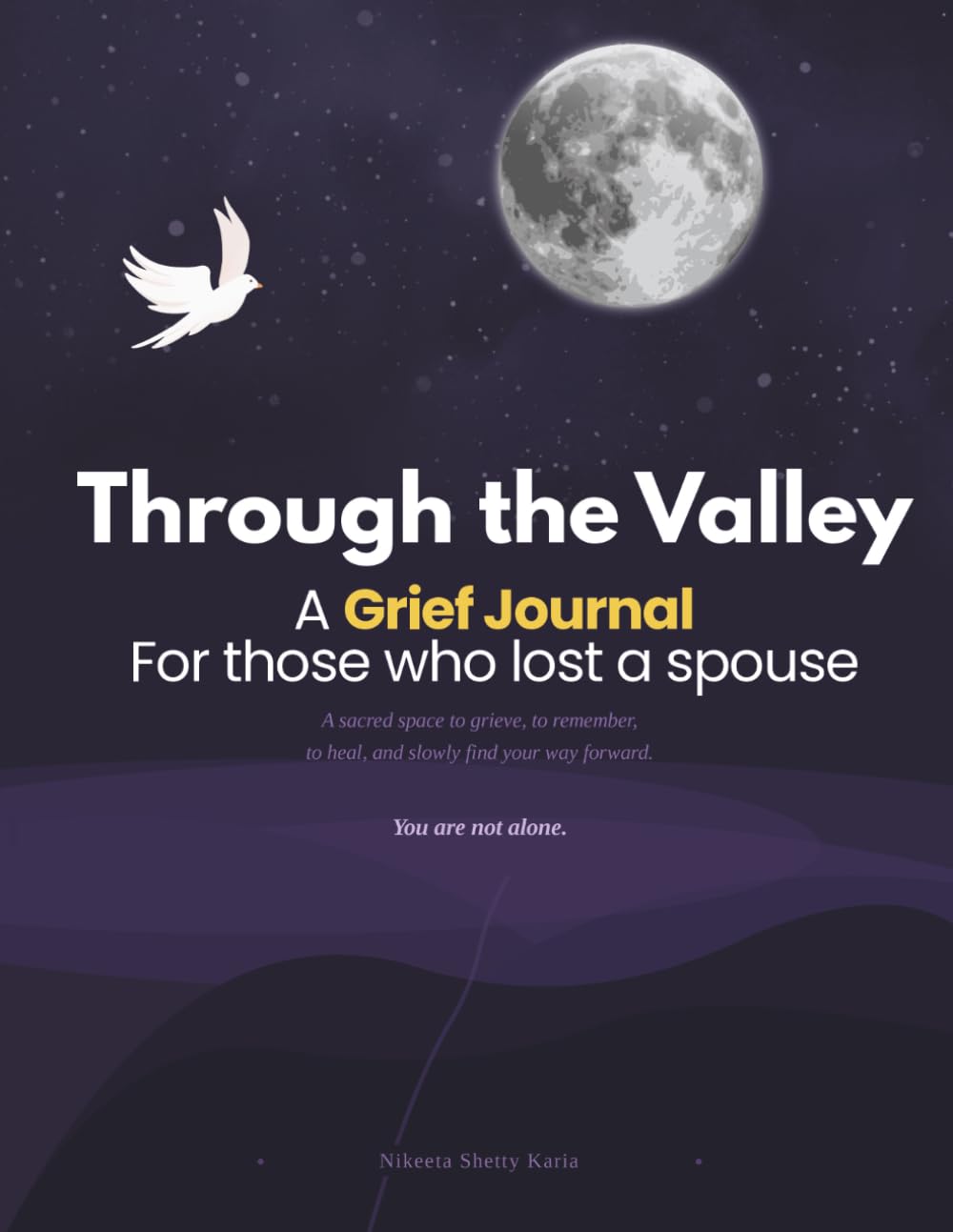 Through the Valley: A Guided Grief Journal for Those Who Have Lost a Spouse — Daily Prompts to Grieve, Heal, and Carry Their Memory Forward