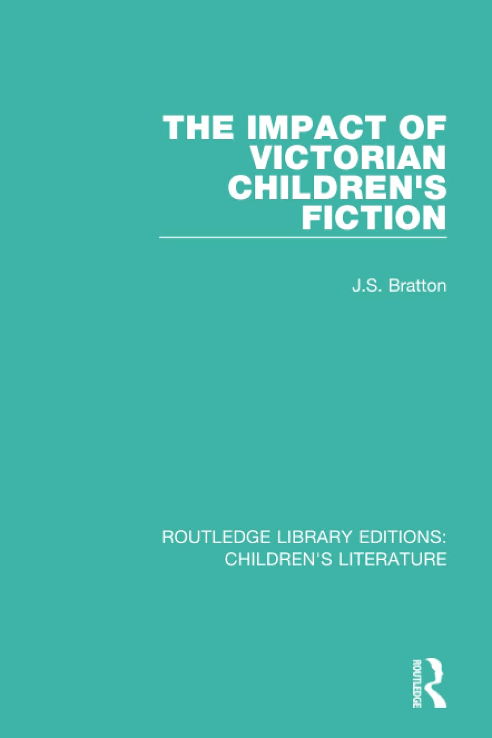 The Impact of Victorian Children's Fiction (Routledge Library Editions: Children's Literature)