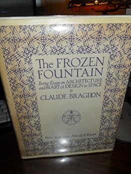Hardcover The Frozen Fountain: Being Essays on Architecture and the Art of Design in Space Book