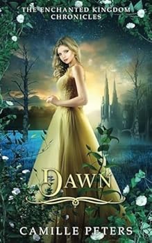 Dawn (The Enchanted Kingdom Chronicles) - Book #3 of the Enchanted Kingdom Chronicles