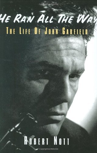 He Ran All the Way: The Life of John Garfield: A Biography of John Garfield