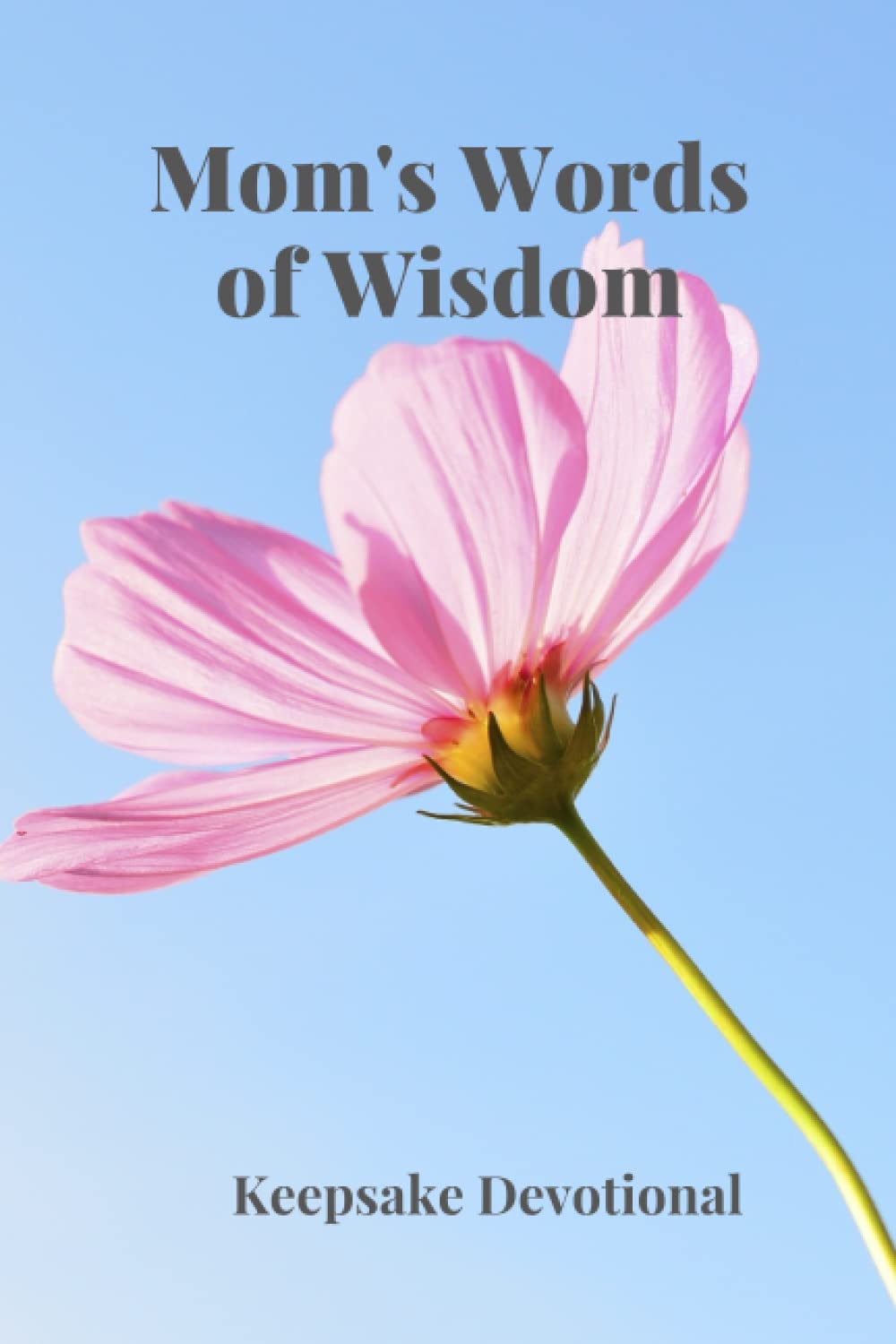 Mom's Words of Wisdom Journal and Devotional Keepsake Book 6 x 9: Keepsake Devotional
