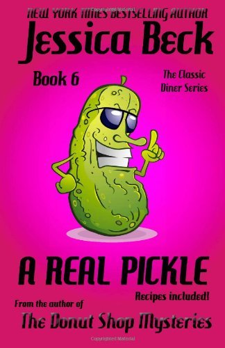 A Real Pickle: Book 6 in the Classic Diner Mystery Series by Jessica Beck (July 29,2013)