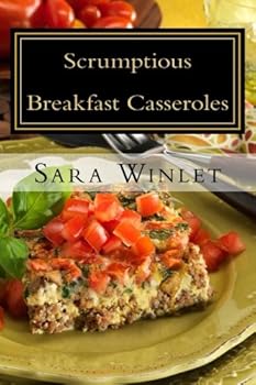 Paperback Scrumptious Sweet And Savory Breakfast Casseroles: Sweet and Savory Breakfast Casseroles Book