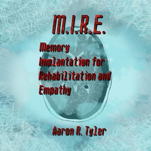 M.I.R.E.: Memory Implantation for Rehabilitation and Empathy cover art