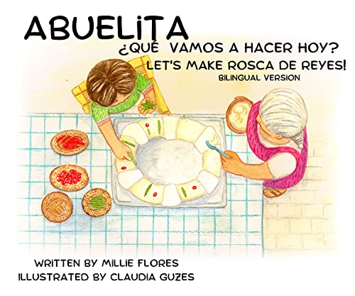 Abuelita ¿Qué Vamos A Hacer Hoy? Let's Make Rosca de Reyes!: Bilingual Version
