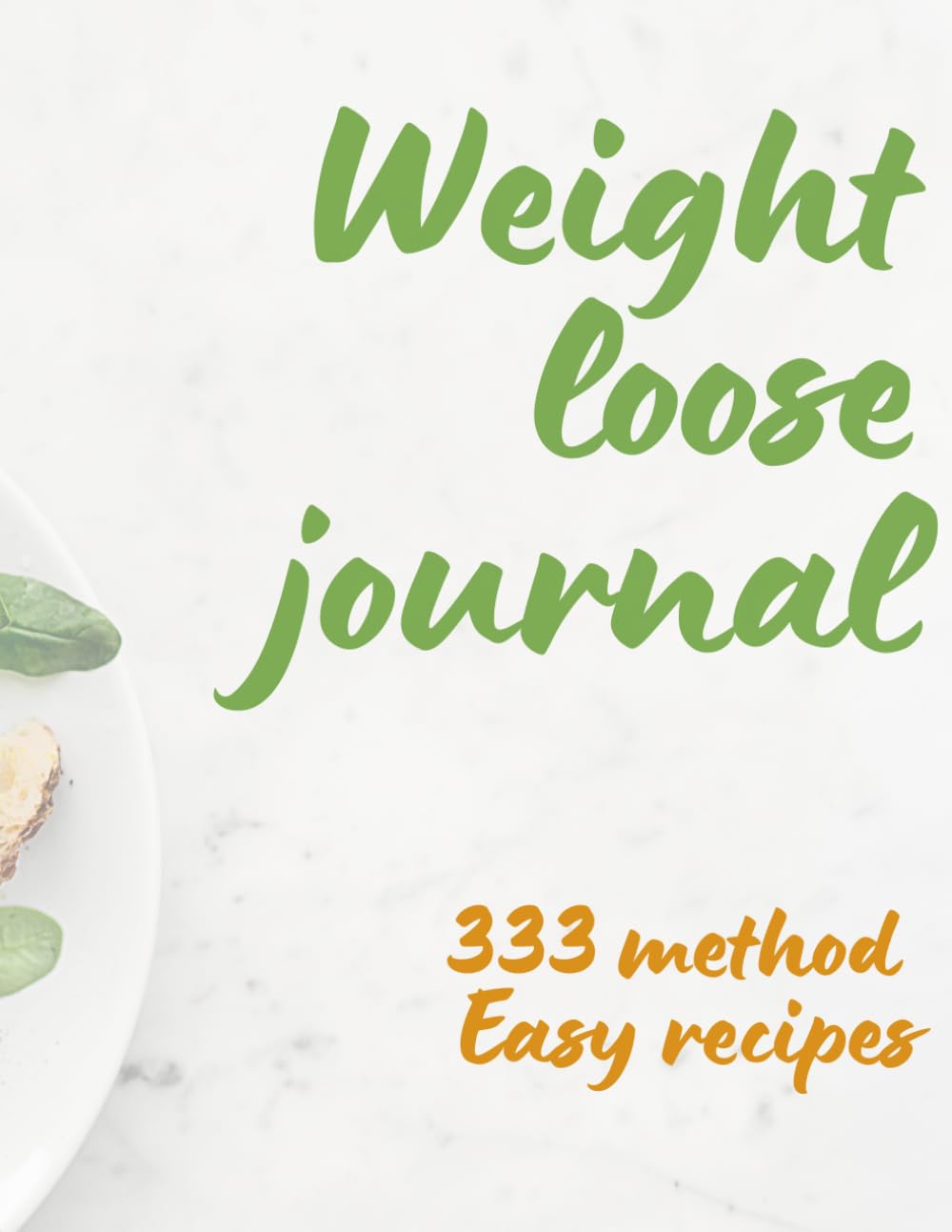 333 Method Weight Loss: Recipes, 7-Day Meal Plan & Exercises: Lose Weight Healthy, Simple & Sustainable