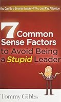 7 Common Sense Factors to Avoid Being a Stupid Leader 1614310475 Book Cover